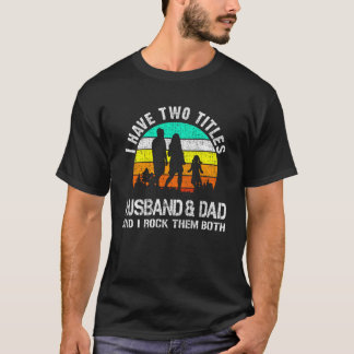 Ich habe zwei Titel Ehemann und Vater und ich rock T-Shirt