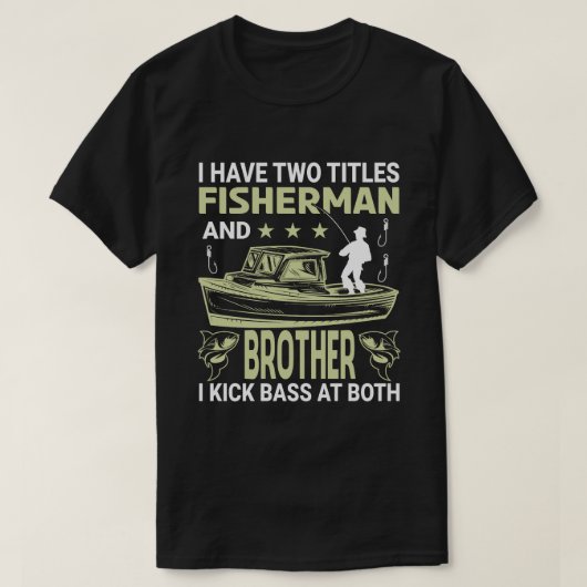 Ich habe zwei Titel Fischer und BRUDER ich Kick Ba T-Shirt (Design vorne)
