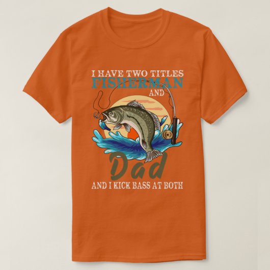 Ich habe zwei Titel Fisherman Vater Bass Fishing F T-Shirt (Design vorne)