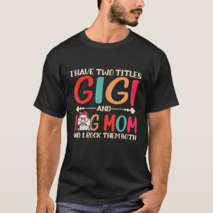 Ich habe zwei Titel Gigi und Poodle Hund Mama lust T-Shirt