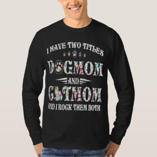 Ich habe zwei Titel Hunde Mama und Katze Mama Funn T-Shirt