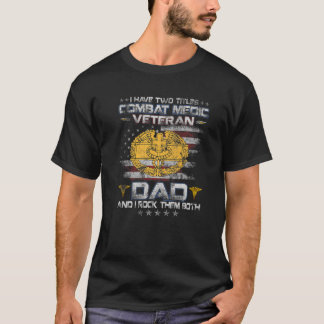 Ich habe zwei Titel Kampf Medizin Veteran Vater Me T-Shirt