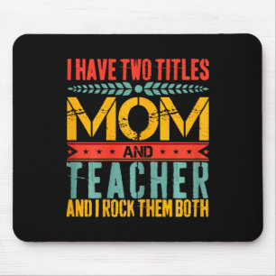 Ich habe zwei Titel Lehrerin und Mama Mütter Tag Mousepad
