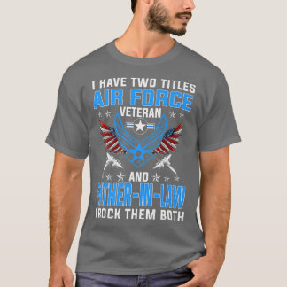Ich habe zwei Titel Luftwaffenveteran und VaterIn  T-Shirt