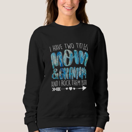 Ich habe zwei Titel Mama & Granny Elternschaft Mum Sweatshirt (Vorderseite)