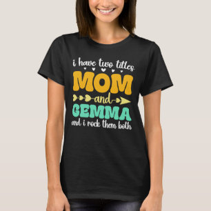 Ich habe zwei Titel Mama und Gemma und ich habe si T-Shirt