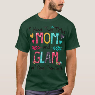 Ich habe zwei Titel Mama und Glam und ich habe ihn T-Shirt