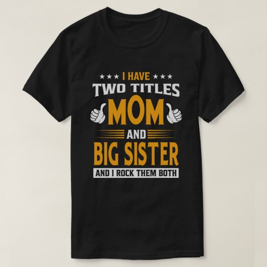Ich habe zwei Titel Mama und große SCHWESTER und i T-Shirt (Design vorne)
