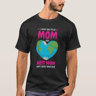Ich habe zwei Titel Mama und Host-Mama und ich roc T-Shirt