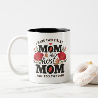 Ich habe zwei Titel Mama und Host-Mama und ich roc Zweifarbige Tasse