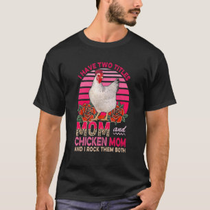 Ich habe zwei Titel Mama und Hühner-Mama Blumen Ch T-Shirt