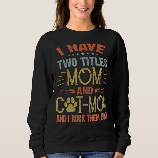 Ich habe zwei Titel Mama und Katze Mama Katze Sweatshirt (Vorderseite)