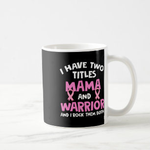 Ich habe zwei Titel Mama und Krieger Brustkrebs Kaffeetasse