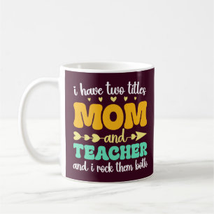 Ich habe zwei Titel Mama und Lehrer und ich rockte Kaffeetasse