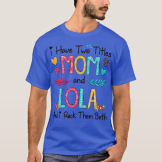 Ich habe zwei Titel Mama und Lola und ich rock sie T-Shirt