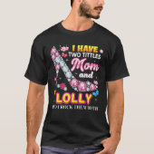 Ich habe zwei Titel Mama und lolly Rock sie beide T-Shirt (Vorderseite)