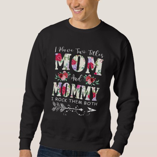Ich habe zwei Titel Mama und Mama Blume Mama Gran Sweatshirt (Vorderseite)