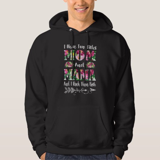 Ich habe zwei Titel Mama und Mama Blumenmutter Day Hoodie (Vorderseite)