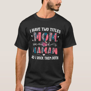 Ich habe zwei Titel Mama und Mamaw Leopard Blumenm T-Shirt