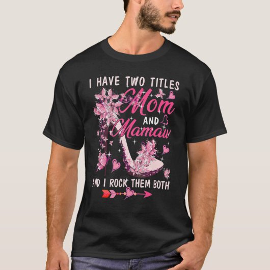 Ich habe zwei Titel Mama und Mamaw Niedliche Schme T-Shirt (Vorderseite)