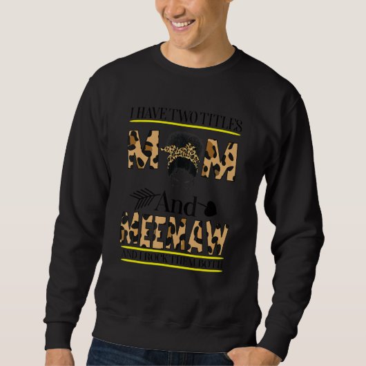 Ich habe zwei Titel Mama und Meemaw und ich rocke Sweatshirt (Vorderseite)