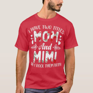Ich habe zwei Titel Mama und Mimi Mother T-Shirt