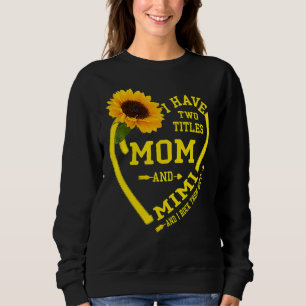 Ich habe zwei Titel Mama und Mimi Muttertag Sunflo Sweatshirt