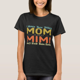 Ich habe zwei Titel Mama und Mimi T-Shirt