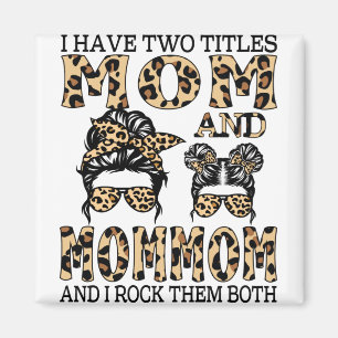 Ich habe zwei Titel Mama und Mommom und ich rockte Magnet