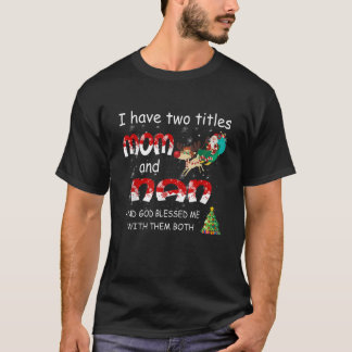 Ich habe zwei Titel Mama und Nan Weihnachten T Shi T-Shirt