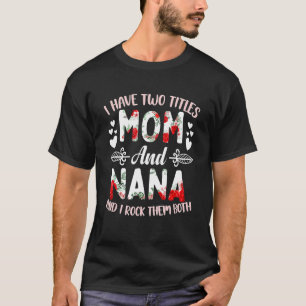 Ich habe zwei Titel Mama und Nana Best Nana Mütter T-Shirt