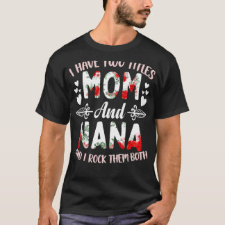 Ich habe zwei Titel Mama und Nana Best Nana Mutter T-Shirt