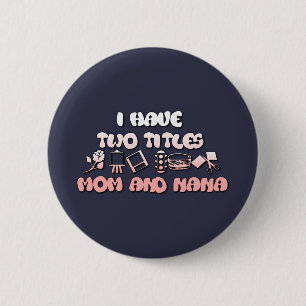 Ich habe zwei Titel Mama und Nana Button