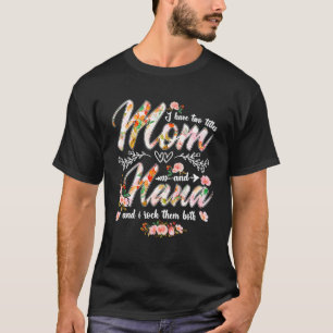 Ich habe zwei Titel Mama und Nana Frauen Blumendek T-Shirt