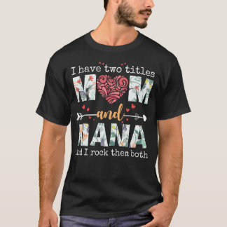Ich habe zwei Titel Mama und Nana für Mütter Tag M T-Shirt