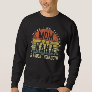 Ich habe zwei Titel Mama und Nana I rock sie beide Sweatshirt