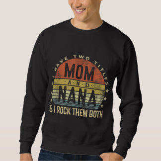 Ich habe zwei Titel Mama und Nana I rock sie beide Sweatshirt