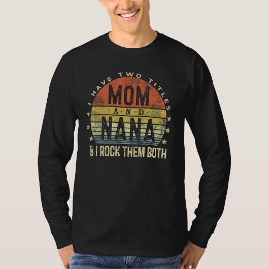 Ich habe zwei Titel Mama und Nana I rock sie beide T-Shirt (Vorderseite)