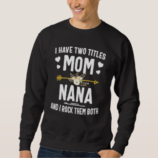 Ich habe zwei Titel Mama und Nana Mütter Tag 1 Sweatshirt