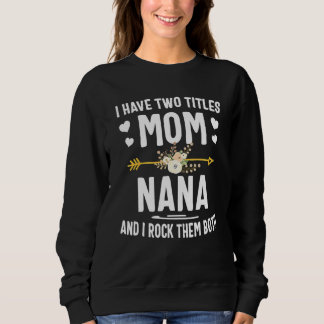 Ich habe zwei Titel Mama und Nana Mütter Tag 1 Sweatshirt