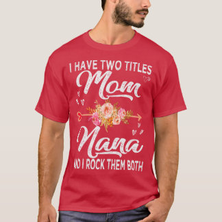 Ich habe zwei Titel Mama und Nana T-Shirt