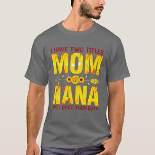 Ich habe zwei Titel Mama und Nana und ich rockte i T-Shirt