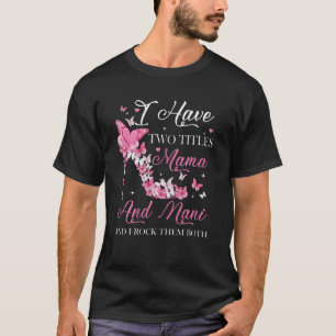 Ich habe zwei Titel Mama und Nani High Heel Mutter T-Shirt