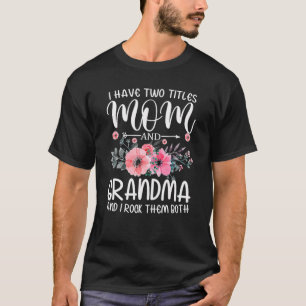 Ich habe zwei Titel Mama und Oma Blumenstrauß Mot T-Shirt