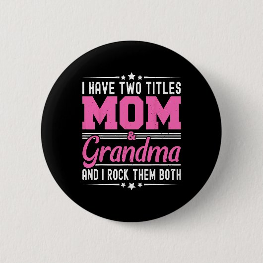 Ich habe zwei Titel Mama und Oma Funny Mütter Da Button (Vorderseite)