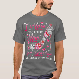 Ich habe zwei Titel Mama und Oma High Heel Mutter T-Shirt