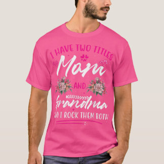Ich habe zwei Titel Mama und Oma Mutter Tag T-S T-Shirt