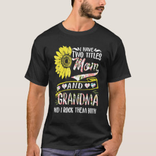 Ich habe zwei Titel Mama und Oma Sonnenblume Mutte T-Shirt