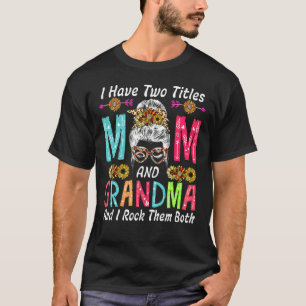 Ich habe zwei Titel Mama und Oma Sonnenblumen Mess T-Shirt