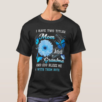 Ich habe zwei Titel Mama und Oma und Gott segne, a T-Shirt